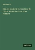 Mémoire explicatif sur les chants de l'Eglise rétablis dans leur forme primitive Mémoire explicatif sur les chants de l'Eglise rétablis dans leur forme primitive