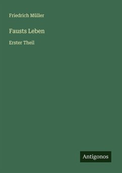 Fausts Leben - Müller, Friedrich Fausts Leben - Müller, Friedrich
