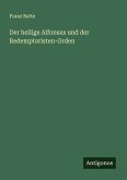 Der heilige Alfonsus und der Redemptoristen-Orden Der heilige Alfonsus und der Redemptoristen-Orden