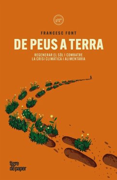 Cover De peus a terra: Regenerar el sòl i combatre la crisi climàtica i alimentària