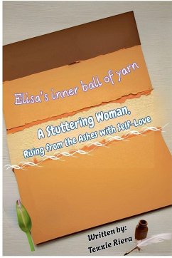 Elisa's inner Ball of Yarn A Stuttering Woman, - Rodriguez, Rebeca; Riera, Tezzie Elisa's inner Ball of Yarn A Stuttering Woman, - Rodriguez, Rebeca; Riera, Tezzie