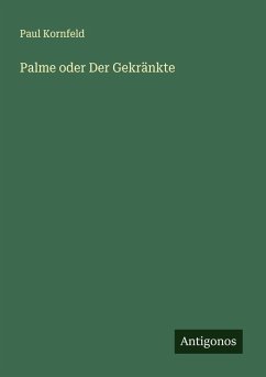 Palme oder Der Gekränkte - Kornfeld, Paul Palme oder Der Gekränkte - Kornfeld, Paul