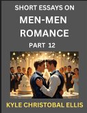 Men-Men Dating and Romance (Part 12)- Short Essays on MM Romance, Exploring Dynamics of Gay, Lesbian and Homosexual Love Relationship