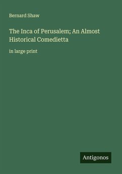 Cover The Inca of Perusalem; An Almost Historical Comedietta