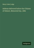 Address delivered before the Citizens of Nahant, Memorial Day, 1882 Address delivered before the Citizens of Nahant, Memorial Day, 1882