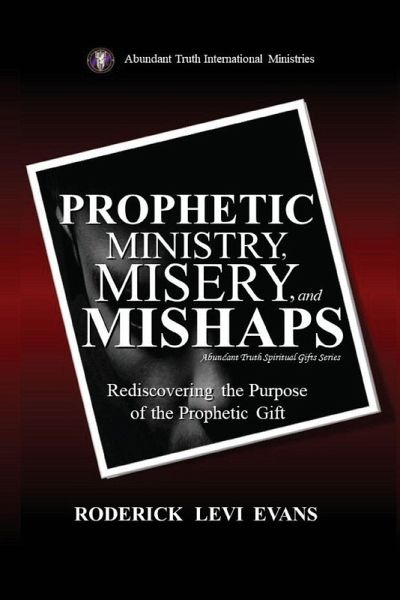 Prophetic Ministry, Misery, and Mishaps