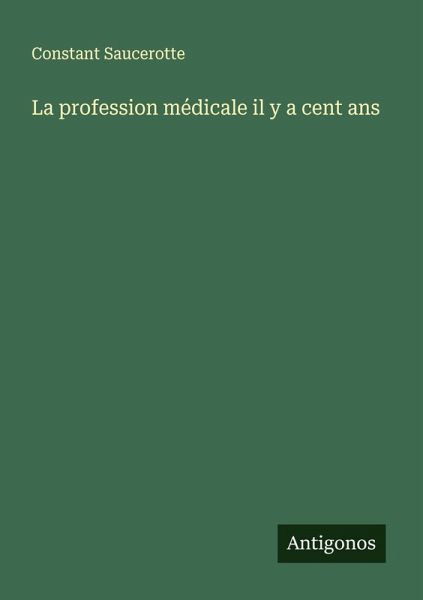 La profession médicale il y a cent ans La profession médicale il y a cent ans