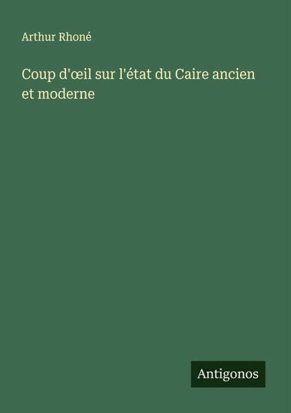 Coup d'¿il sur l'état du Caire ancien et moderne