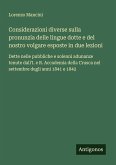 Considerazioni diverse sulla pronunzia delle lingue dotte e del nostro volgare esposte in due lezioni