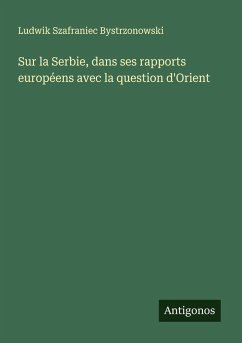 Cover Sur la Serbie, dans ses rapports européens avec la question d'Orient