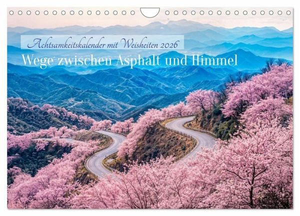 Wege zwischen Asphalt und Himmel - Achtsamkeitskalender mit Weisheiten (Wandkalender 2026 DIN A4 quer), CALVENDO Monatskalender Wege zwischen Asphalt und Himmel - Achtsamkeitskalender mit Weisheiten (Wandkalender 2026 DIN A4 quer), CALVENDO Monatskalender