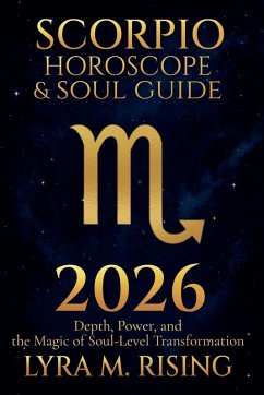 Scorpio Horoscope & Soul Guide for 2026 - Ring, Lyra M. Scorpio Horoscope & Soul Guide for 2026 - Ring, Lyra M.