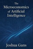 The Microeconomics of Artificial Intelligence The Microeconomics of Artificial Intelligence
