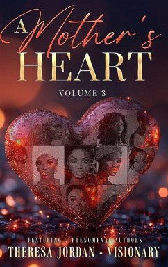 A Mother's Heart Anthology Volume 3 - Jordan, Theresa D; Bethune, Evelyn; Dawson, Melvin C