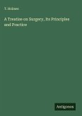 A Treatise on Surgery, Its Principles and Practice