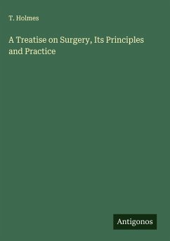 Cover A Treatise on Surgery, Its Principles and Practice