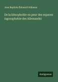De la kénophobie ou peur des espaces (agoraphobie des Allemands) De la kénophobie ou peur des espaces (agoraphobie des Allemands)
