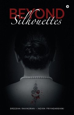 Beyond Silhouettes - Sreesha Ravindran; Indira Priyadarshini