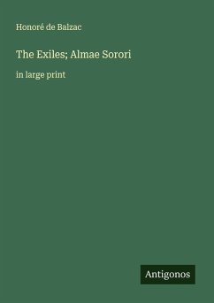 The Exiles; Almae Sorori - Balzac, Honoré de