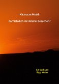 Kirana an Mutti: darf ich dich im Himmel besuchen? Kirana an Mutti: darf ich dich im Himmel besuchen?