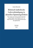 Römisch-katholische Lehrverkündigung in aktuellen Spannungsfeldern Römisch-katholische Lehrverkündigung in aktuellen Spannungsfeldern