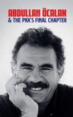 Abdullah Öcalan and the PKK's Final Chapter Abdullah Öcalan and the PKK's Final Chapter