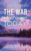 How to Win the War Against Yourself Today