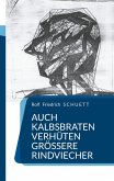 Auch Kalbsbraten verhüten größere Rindviecher Auch Kalbsbraten verhüten größere Rindviecher