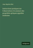 Instructions pratiques sur l'observation et la mesure des propriétés optiques appelées rotatoires