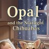 Opal and the Starlight Chihuahas - Bild 1