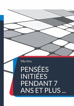 Pensées initiées pendant 7 ans et plus ... - Virx, Ylfu