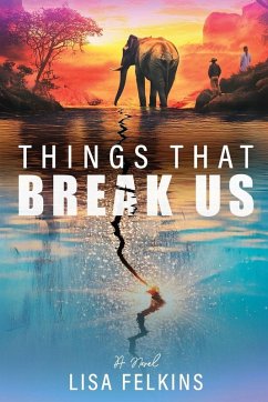 Things That Break Us - Felkins, Lisa Things That Break Us - Felkins, Lisa