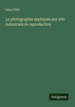 Cover La photographie appliquée aux arts industriels de reproduction