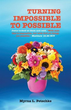 Turning Impossible to Possible - Petschke, Myrna L.
