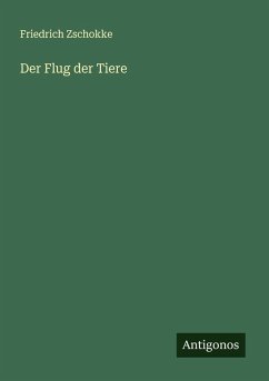 Der Flug der Tiere - Zschokke, Friedrich
