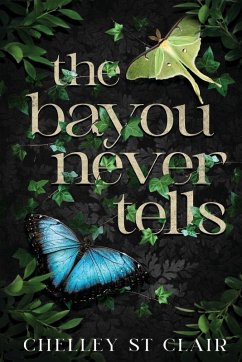 The Bayou Never Tells - St Clair, Chelley
