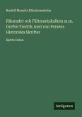 Riksradet och Fältmarkskalken m.m. Grefve Fredrik Axel von Fersens Historiska Skrifter