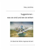 Suggestionen - was sie sind und wie sie wirken Suggestionen - was sie sind und wie sie wirken