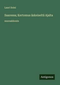 Saaressa; Kertomus äskeiseltä Ajalta - Soini, Lauri