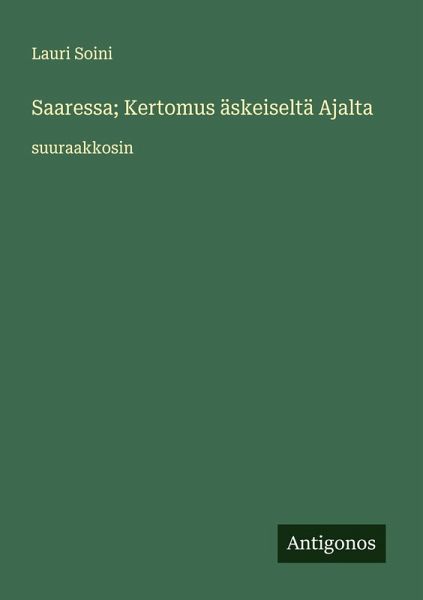 Saaressa; Kertomus äskeiseltä Ajalta Saaressa; Kertomus äskeiseltä Ajalta