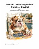 Book 6 - Monster the Bulldog and the Transistor Trouble! Book 6 - Monster the Bulldog and the Transistor Trouble!