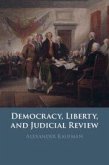 Democracy, Liberty, and Judicial Review Democracy, Liberty, and Judicial Review