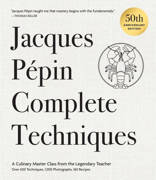 Jacques Pépin Complete Techniques 50th Anniversary Edition Jacques Pépin Complete Techniques 50th Anniversary Edition