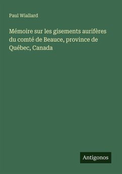 Cover Mémoire sur les gisements aurifères du comté de Beauce, province de Québec, Canada