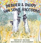 Debber & Daddy Saw Some Raccoons Debber & Daddy Saw Some Raccoons
