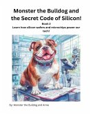 Book 2 - Monster the Bulldog and the Secret Code of Silicon! Book 2 - Monster the Bulldog and the Secret Code of Silicon!