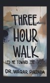 THREE-HOUR WALK LED ME TOWARD THE TRUTH THREE-HOUR WALK LED ME TOWARD THE TRUTH