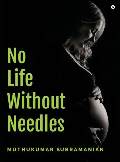 No Life Without Needles - Muthukumar Subramanian No Life Without Needles - Muthukumar Subramanian