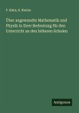 Über angewandte Mathematik und Physik in ihrer Bedeutung für den Unterricht an den höheren Schulen