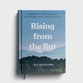 Rising from the Rut Reawaken Your Spirit, Rediscover Your God-Given Gifts, and Reclaim Your Joy Rising from the Rut Reawaken Your Spirit, Rediscover Your God-Given Gifts, and Reclaim Your Joy